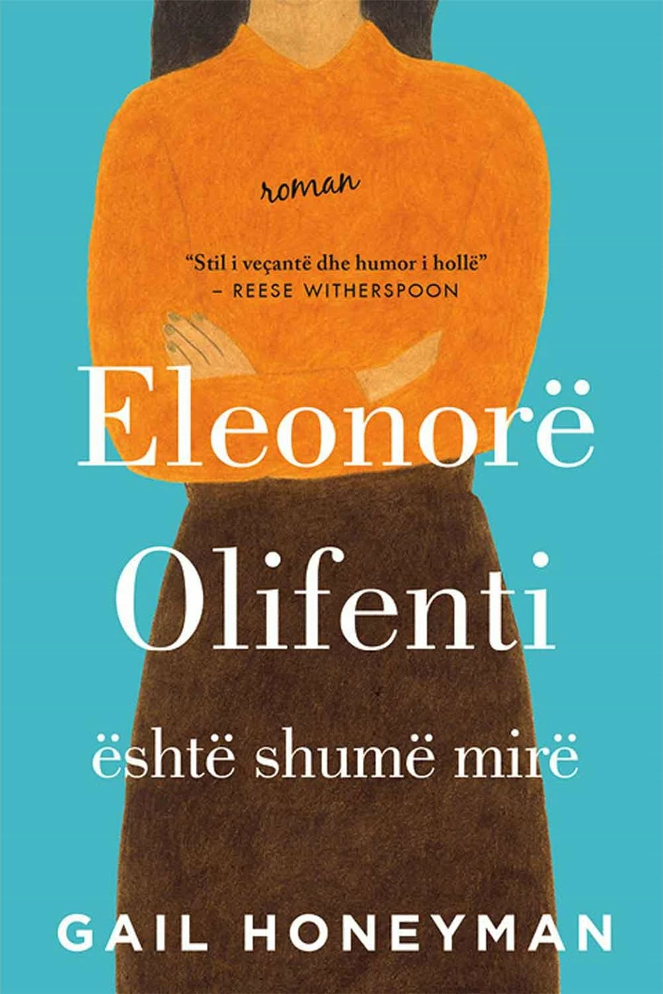 Eleonore Olifenti Eshte Shume Mire - Gail Honeyman