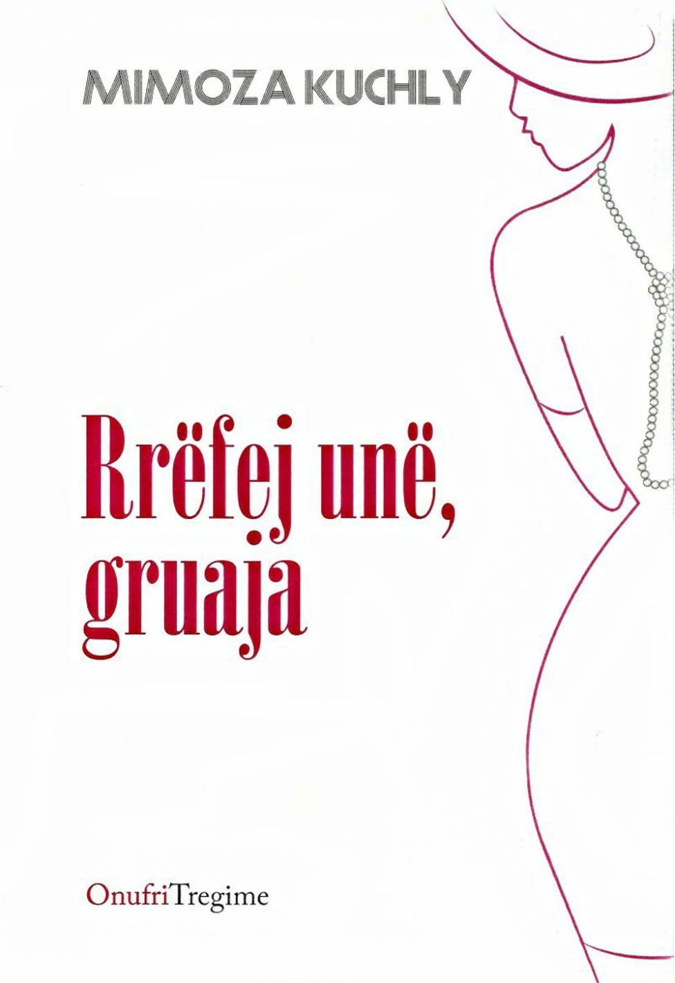 Rrefej Une, Gruaja - Mimoza Kuchly