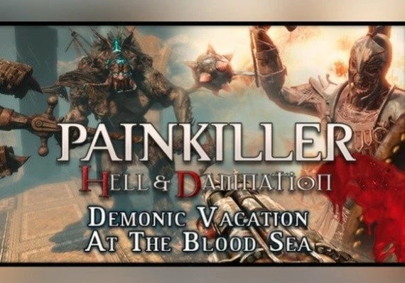 Painkiller Hell & Damnation: Demonic Vacation  the Blood Sea DLC Global