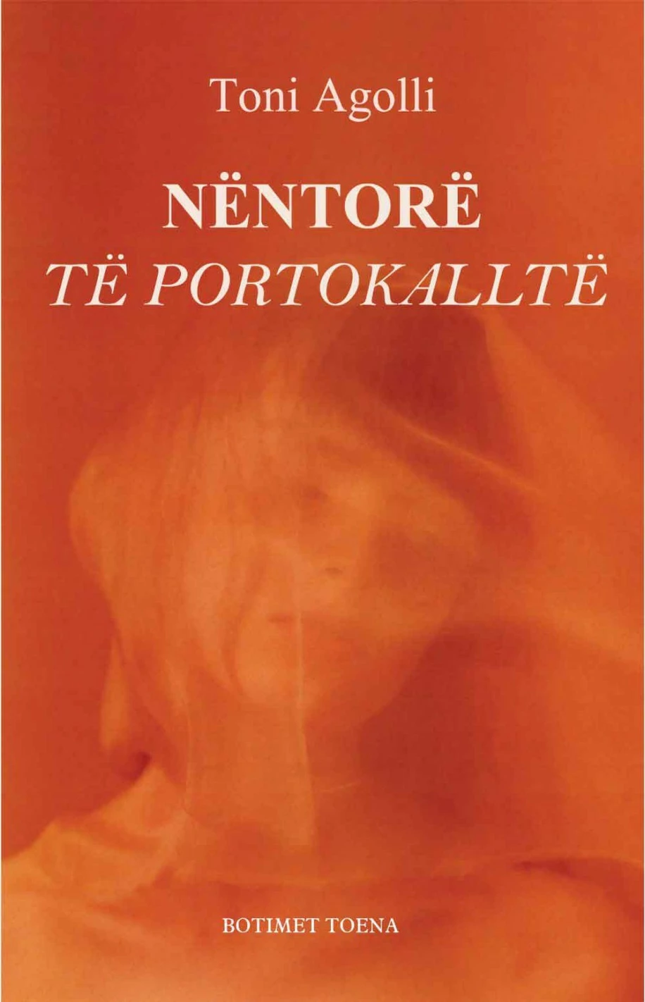 Nentore Te Portokallte - Toni Agolli