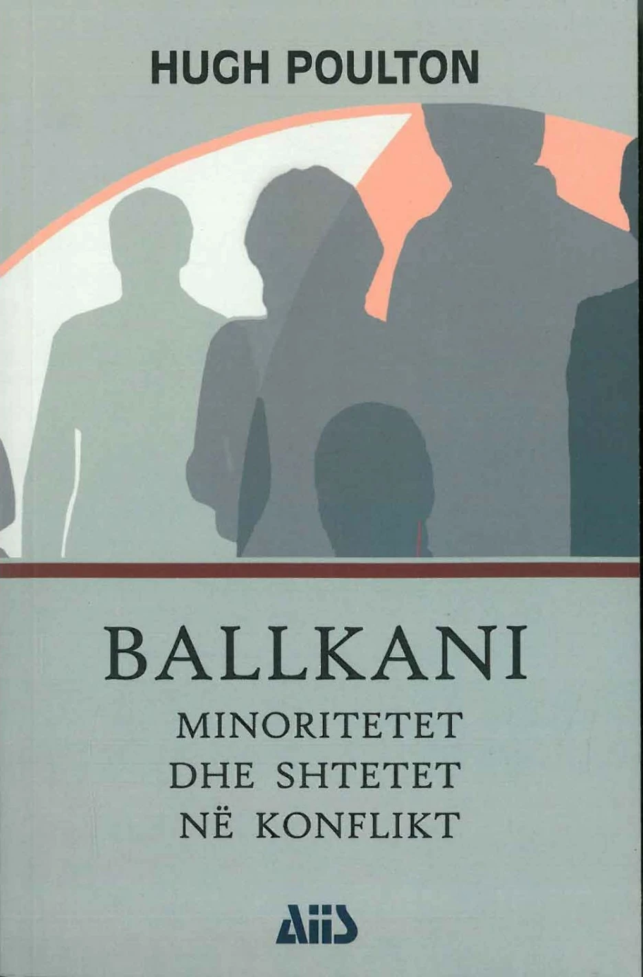 Ballkani : Minoritetet Dhe Shtetet Ne Konflikt - Hugh Poulton