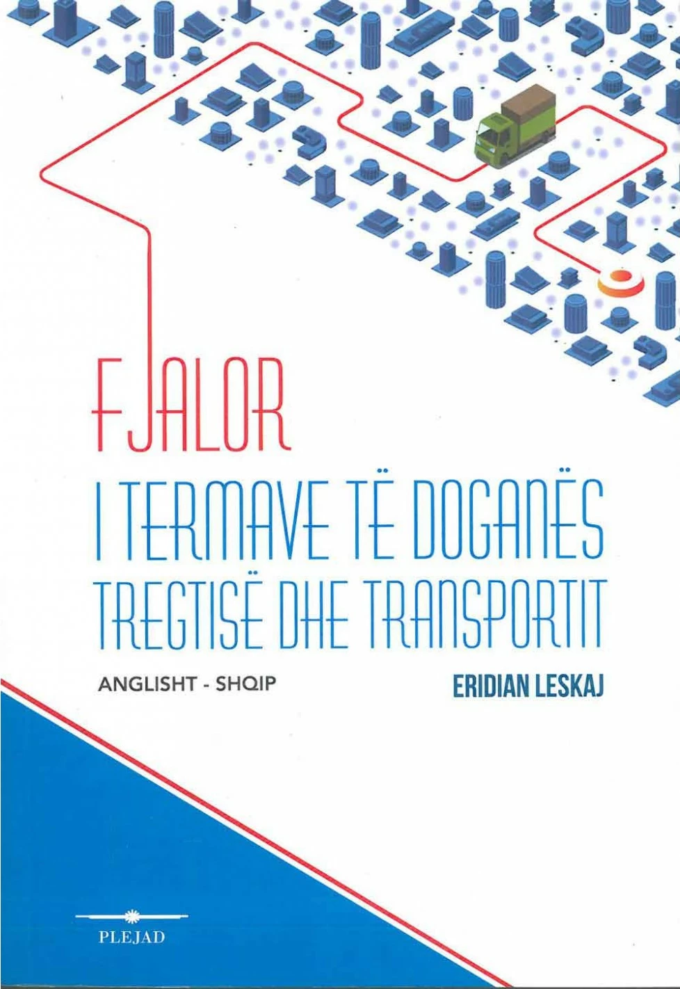 Fjalor I Termave Te Doganes Tregtise Dhe Transportit Anglisht Shqip - Eridian Leskaj