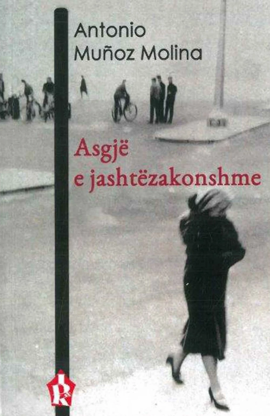 Asgje E Jashtezakonshme - Antonio Munoz Molina