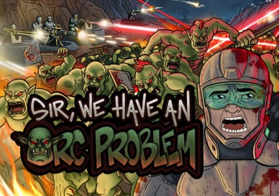 Sir, We Have an Orc Problem Global
