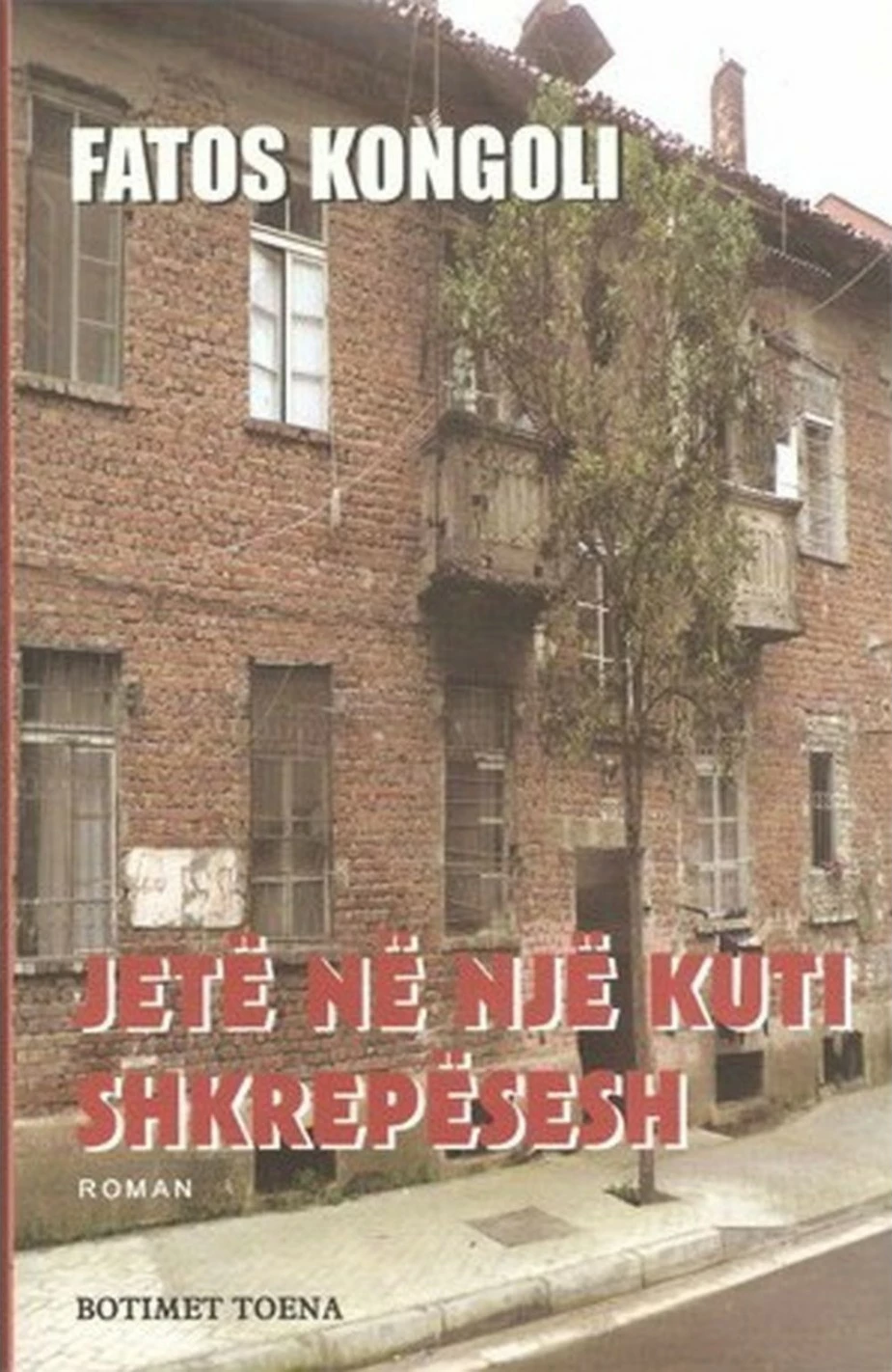 Jete Ne Nje Kuti Shkrepesesh - Fatos Kongoli