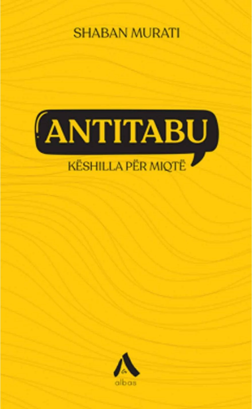 Antitabu : Keshilla Per Miqte - Shaban Murati