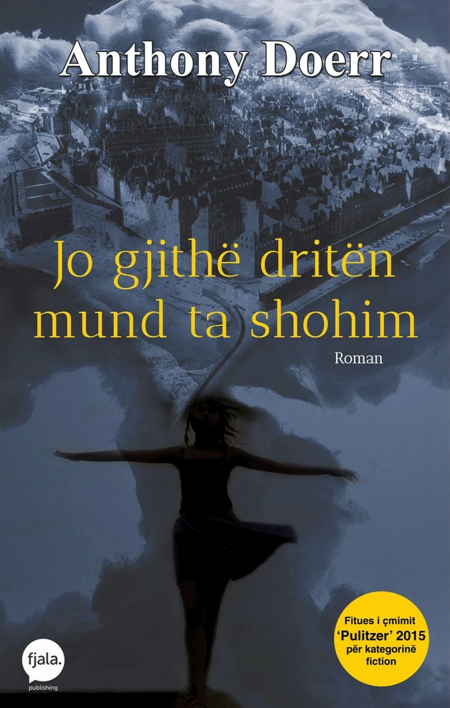 Jo Gjithe Driten Mund Ta Shohim - Anthony Doerr
