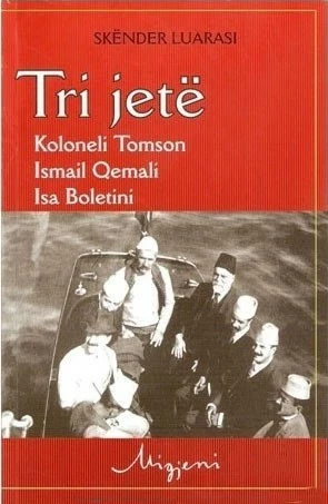 Tri Jete - Koloneli Tomson, Ismail Qemali, Isa Boletini - Skënder Luarasi