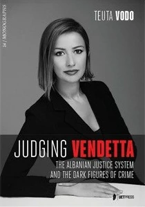 Judging Vendetta : The Albanian Justice System And The Dark Figures Of Crime - Teuta Vodo