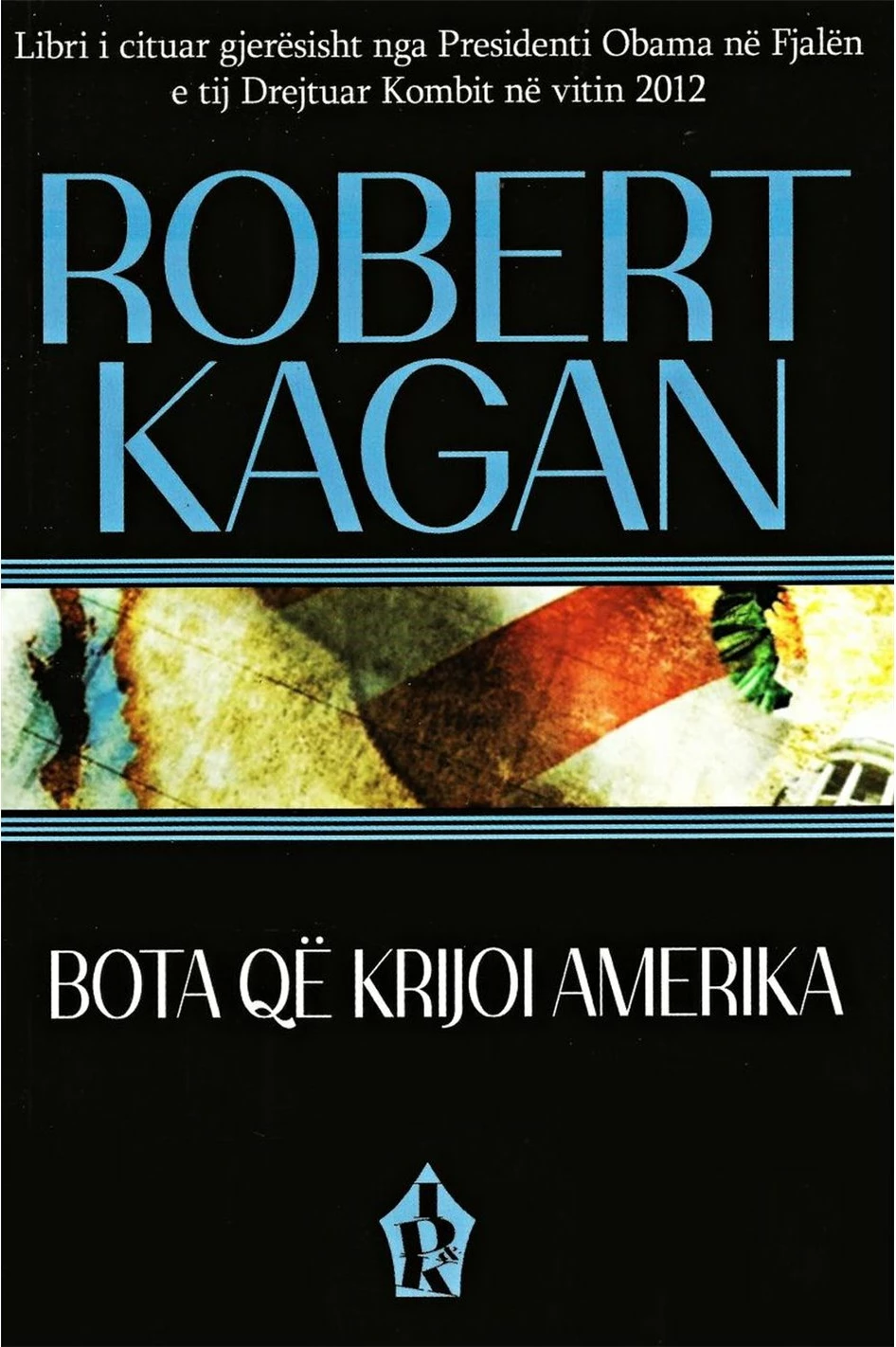 Bota Qe Krijoi Amerika - Robert Kagan