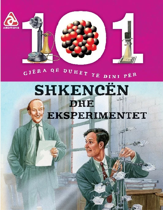 101 Gjëra që Duhet të Dini për Shkencën dhe Eksperimentet