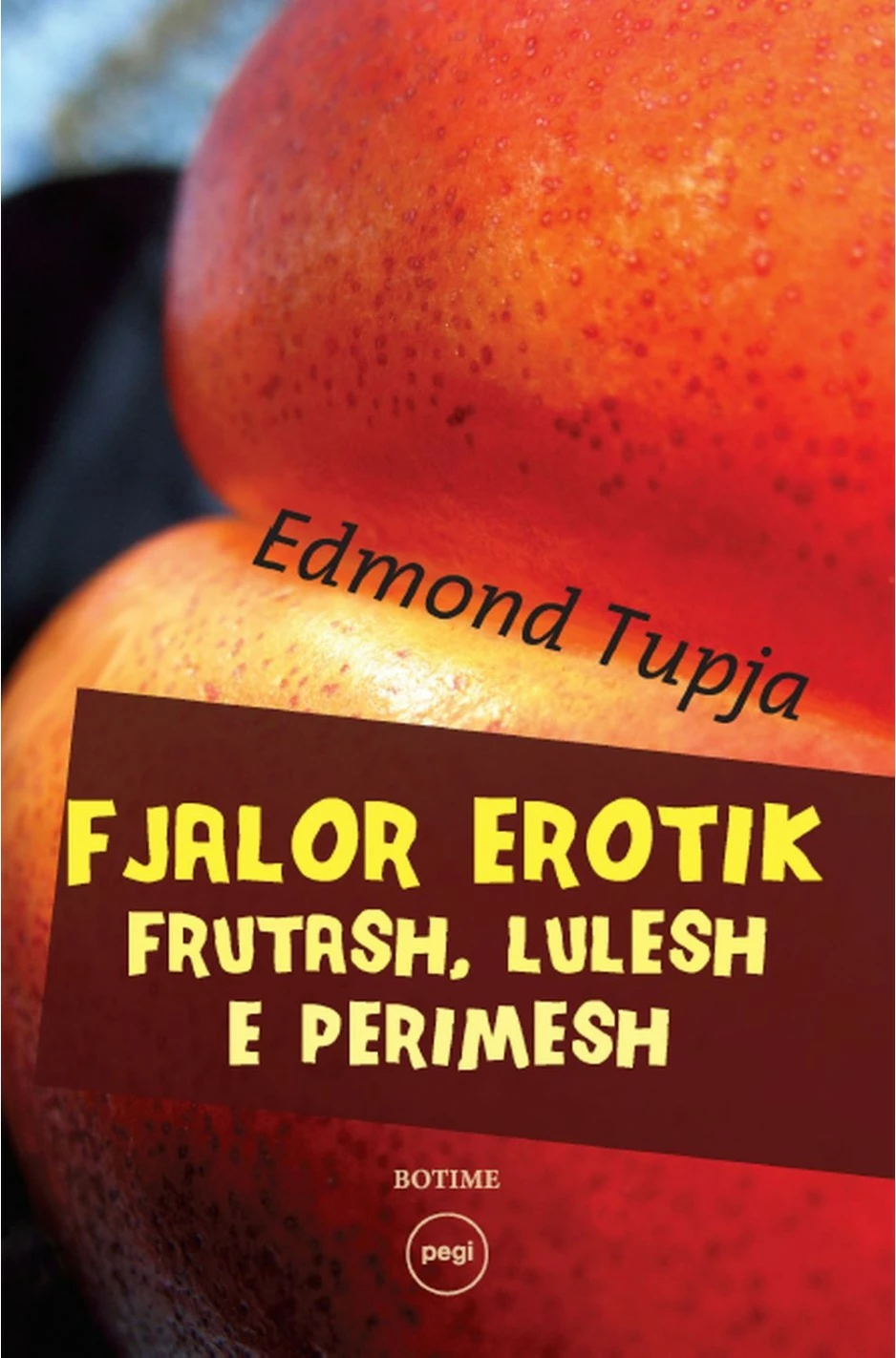 Fjalor Erotik Frutash Lulesh E Perimesh - Edmond Tupja
