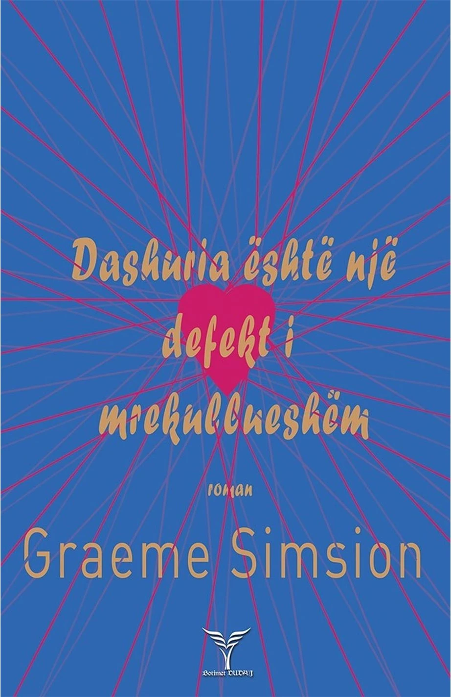 Dashuria Eshte Nje Defekt I Mrekullueshem - Graeme Simsion