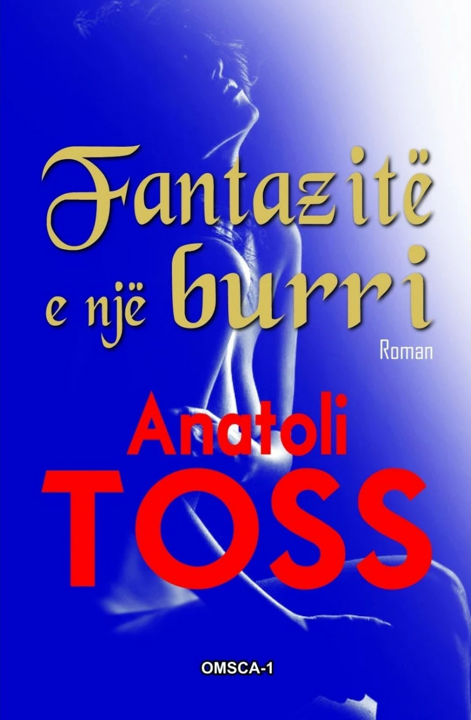 Fantazite E Nje Burri - Anatoli Toss