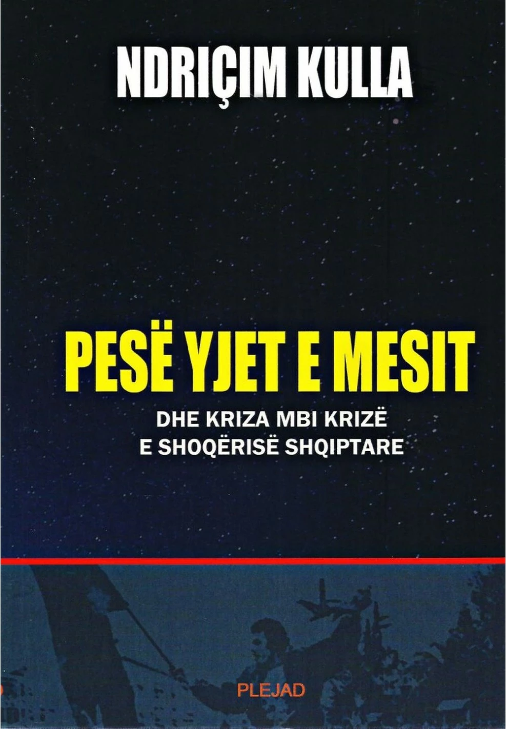 Pese Yjet E Mesit Dhe Kriza Mbi Krize E Shoqerise Shqiptare - Ndricim Kulla