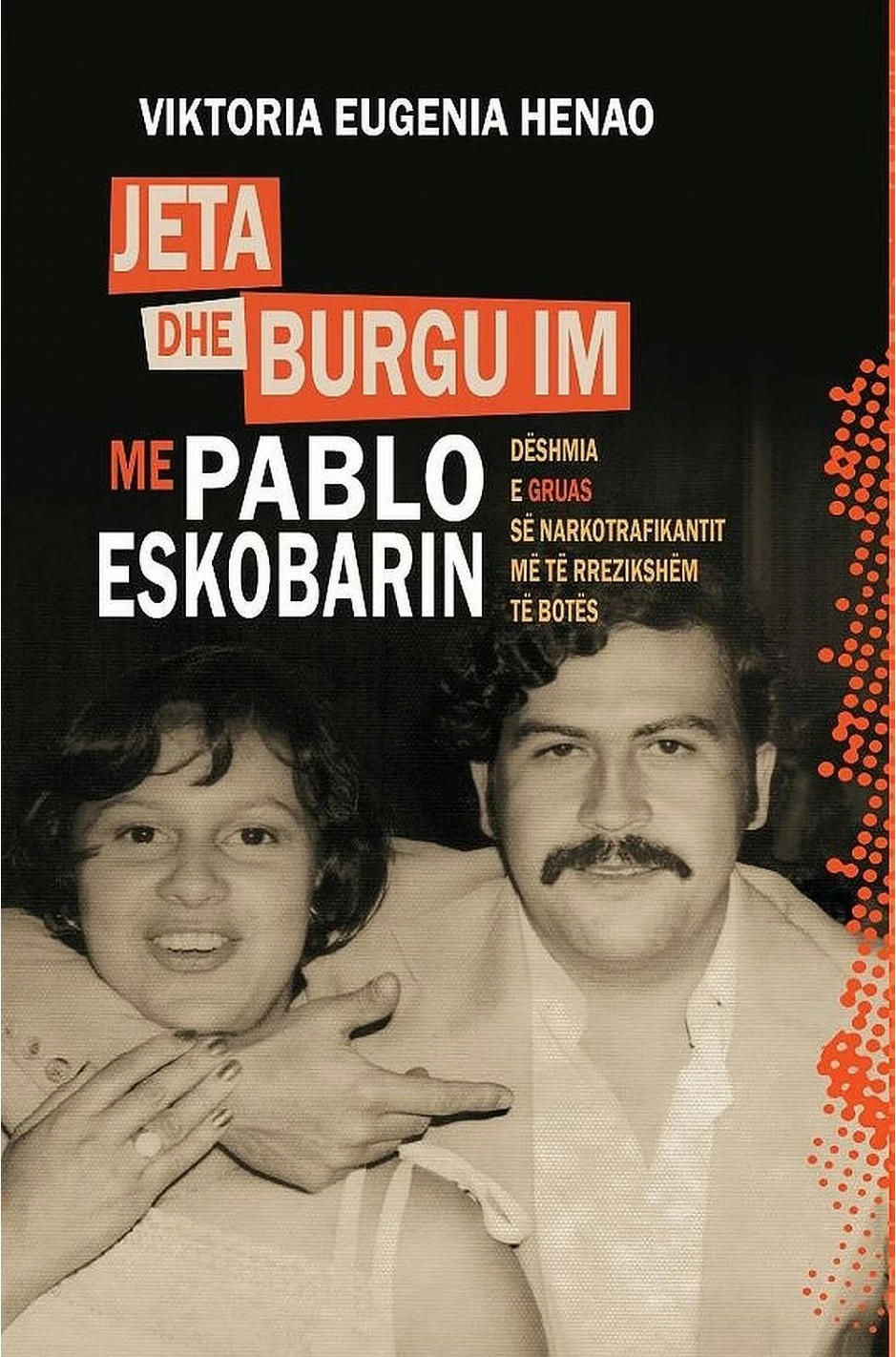 Jeta Dhe Burgu Im Me Pablo Eskobarin - Viktoria Eugenia Henao