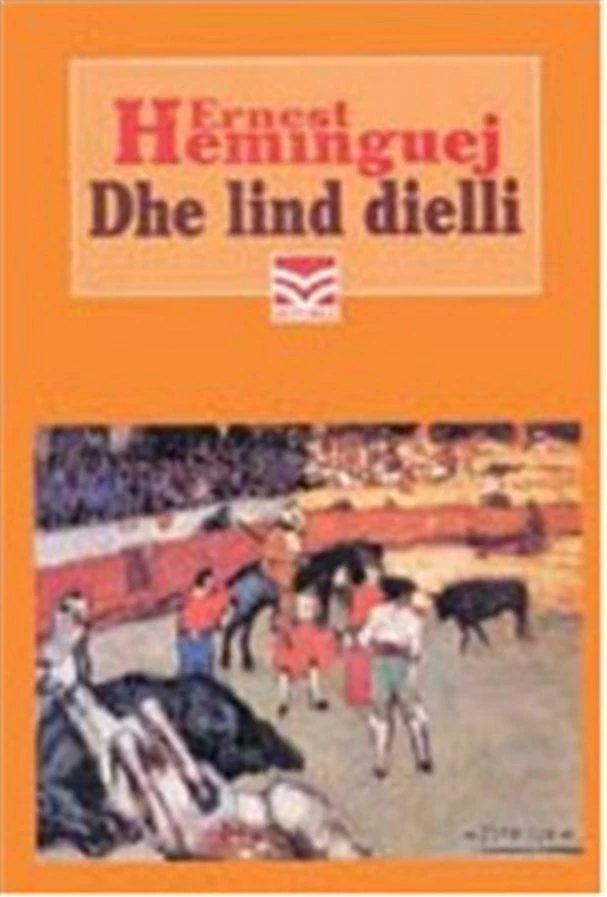 Dhe Lind Dielli - ERNEST HEMINGWAY