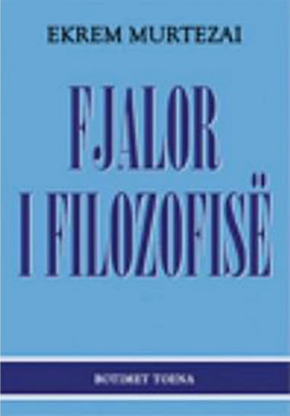 Fjalor I Filozofise - Ekrem Murtezai