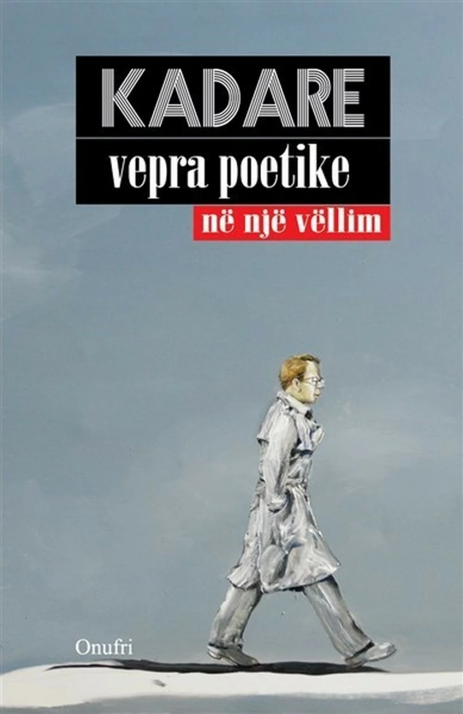 Vepra Poetike Kadare - Ismail Kadare