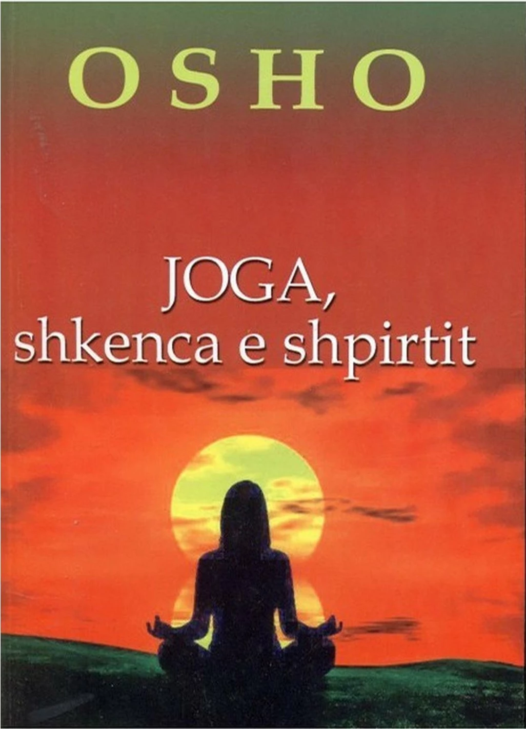 Joga Shkenca E Shpirtit - Osho Osho