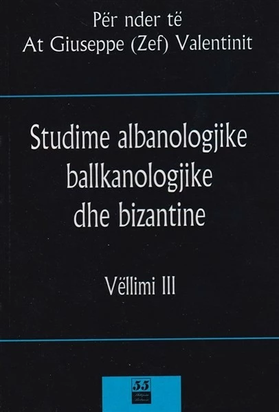 Studim Albanologjike Ballkanologjike Dhe Bizantine Vell 3 - AT GIUSEPPE VALENTINI
