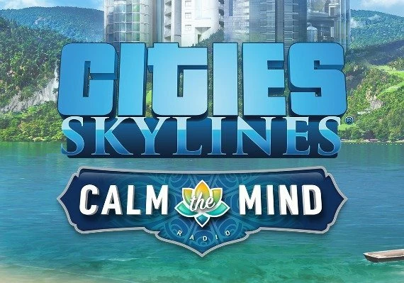Cities: Skylines - Calm The Mind Radio DLC Global