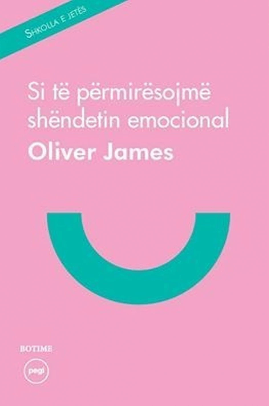 Si Te Permiresojme Shendetin Emocional - Oliver James