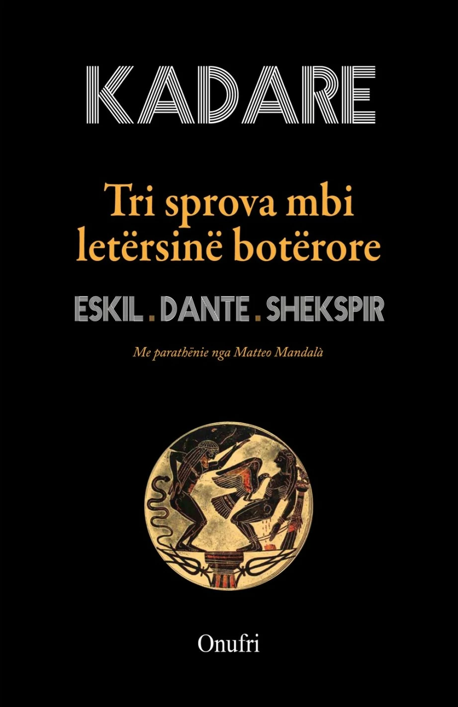 Tri Sprova Mbi Letersine Boterore : Eskil, Dante, Shekspir - Ismail Kadare