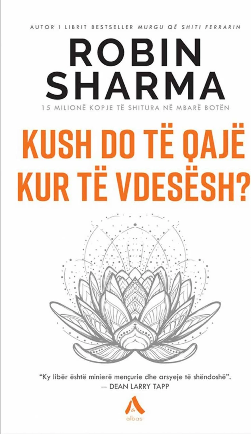 Kush Do Te Qaje Kur Te Vdesesh? - Robin Sharma