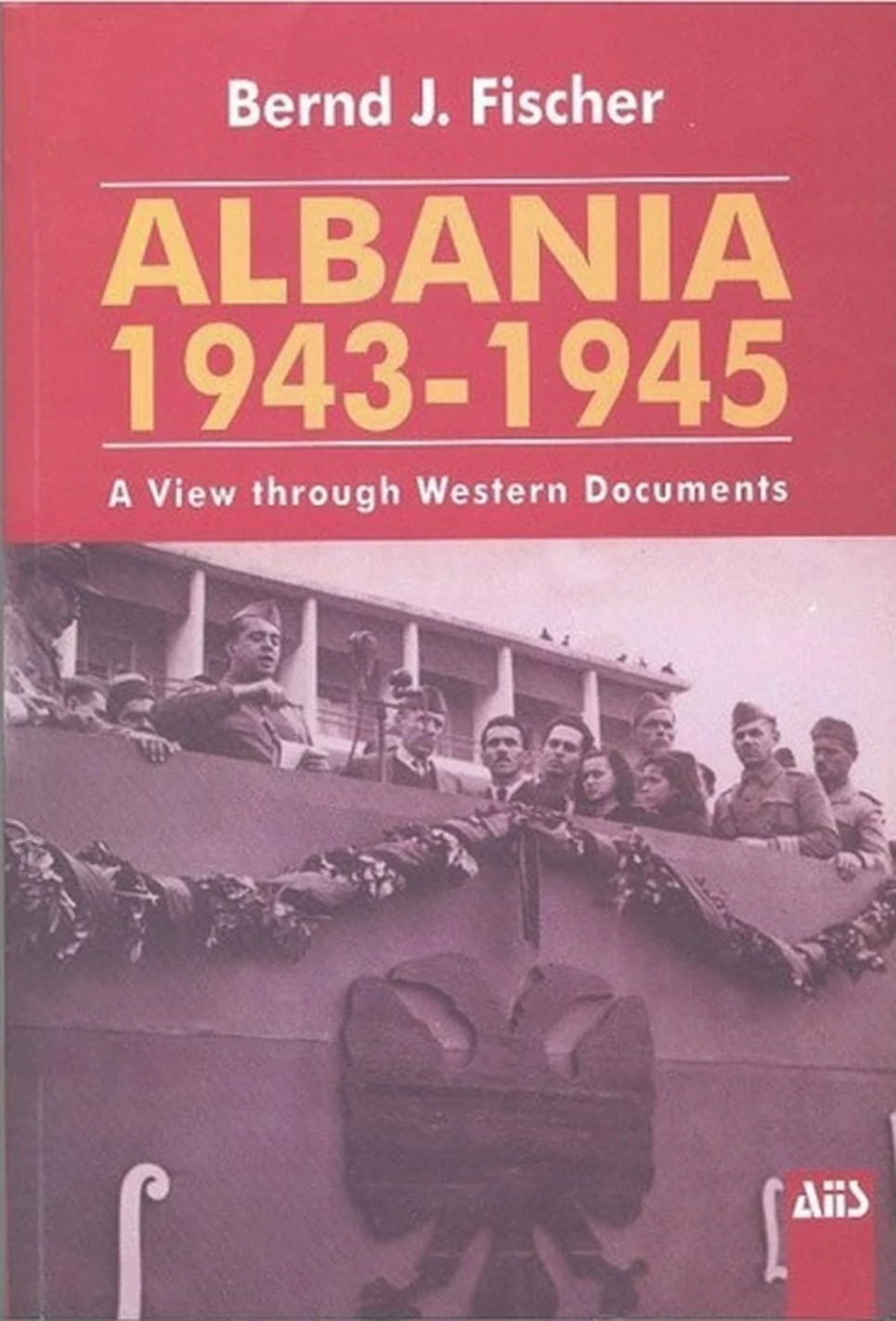 Albania 1943 - 1945 - Bernard Fischer