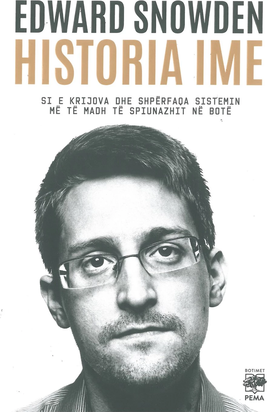 Historia Ime: Si e Krijova dhe Shpërfaqa Sistemin më të Madh të Spiunazhit në Botë – Edward Snowden