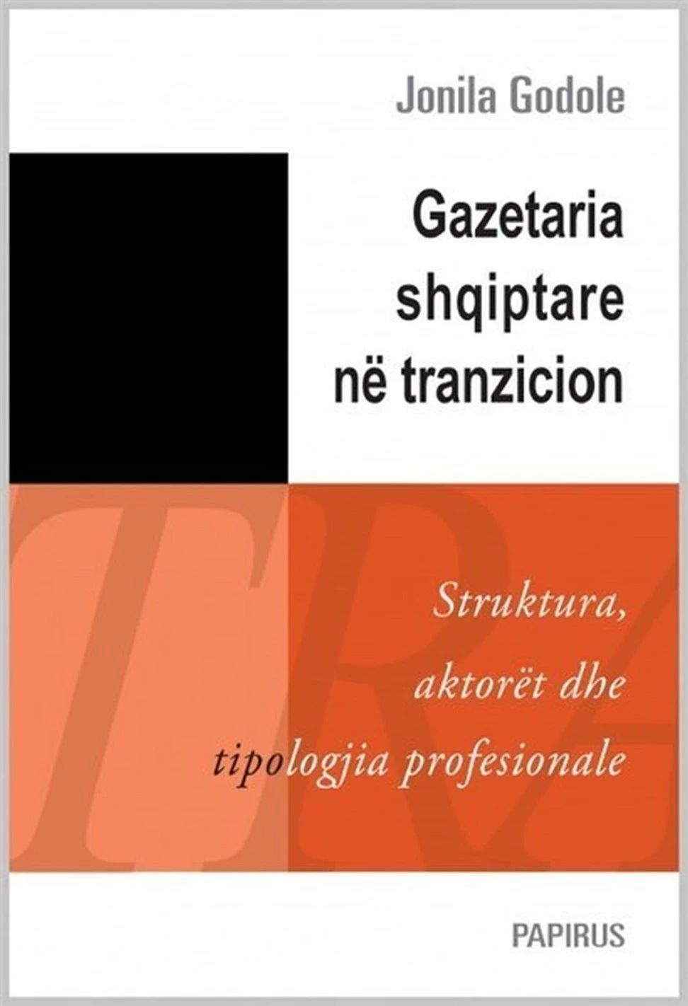 Gazetaria Shqiptare Ne Tranzicion - Jonila Godole