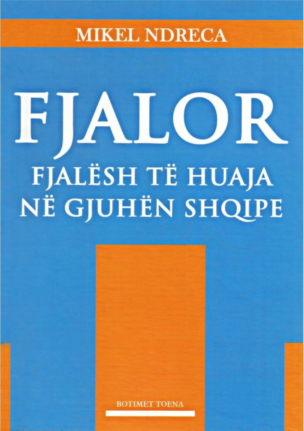 Fjalor Fjalesh Te Huaja Ne Gjuhen Shqipe - Mikel Ndreca