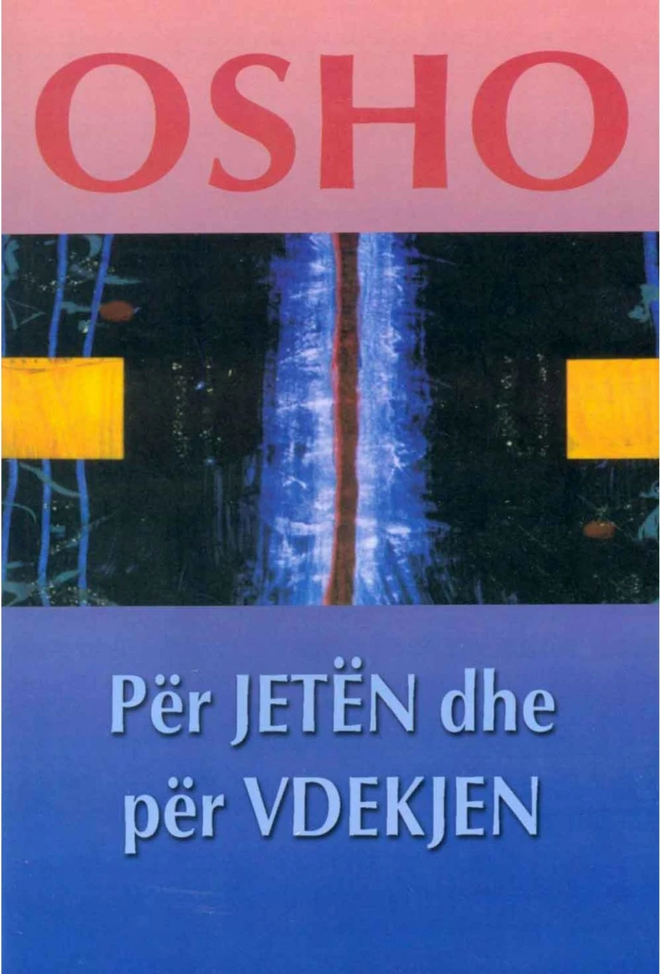 Per Jeten Dhe Per Vdekjen - Osho Osho