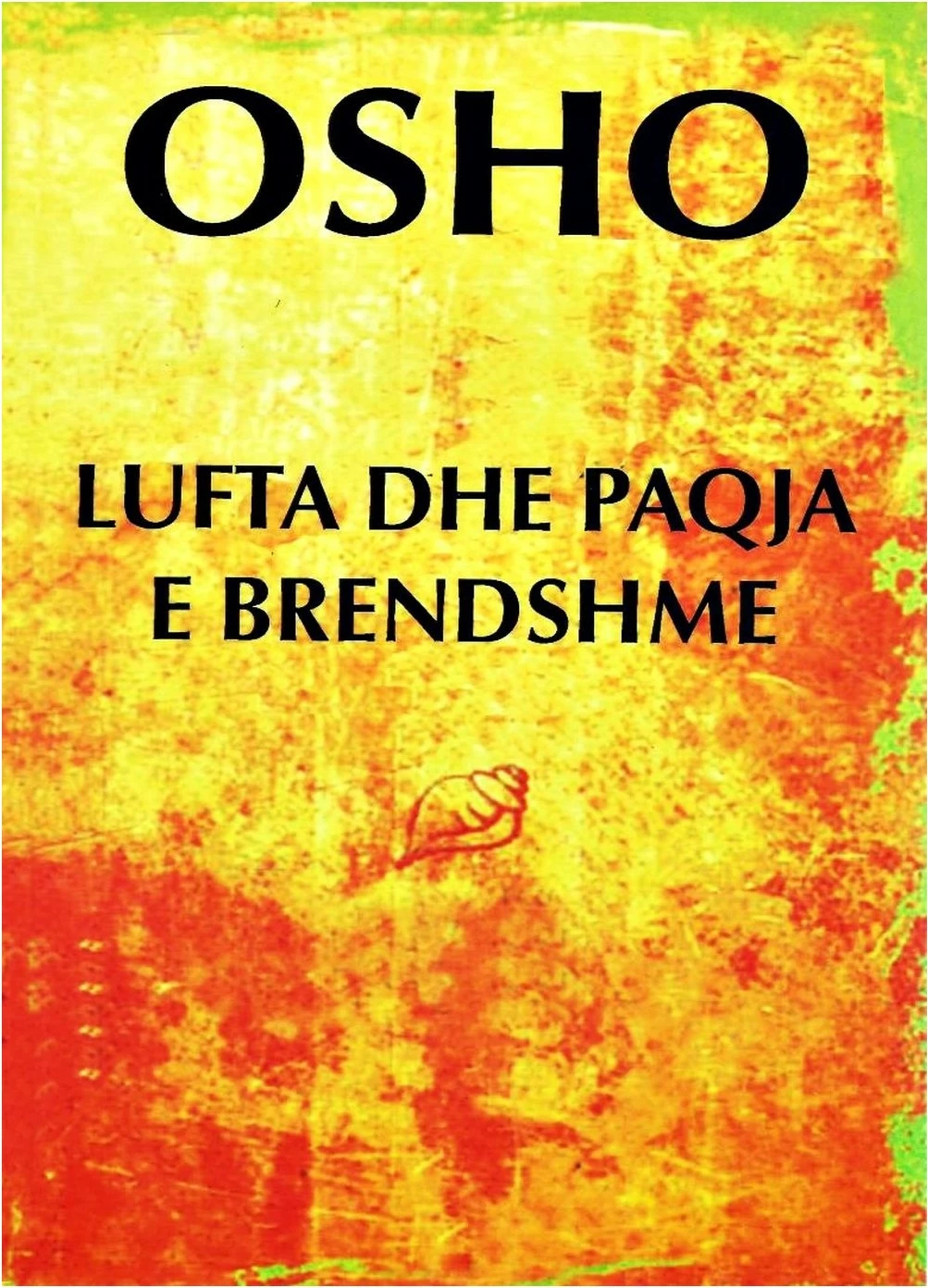 Lufta Dhe Paqja E Brendshme - Osho Osho