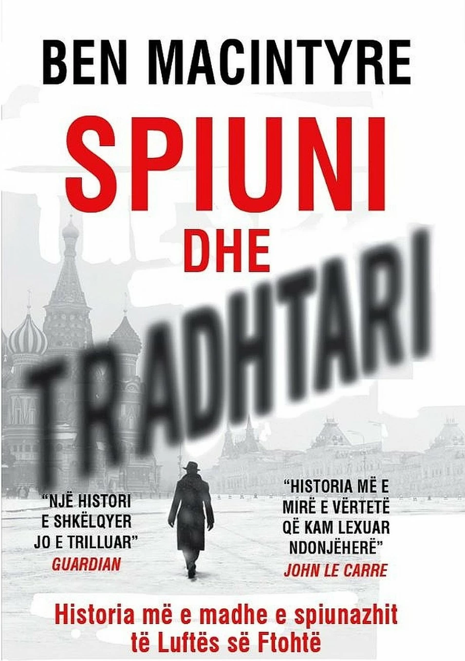 Spiuni Dhe Tradhtari - Ben Macintyre