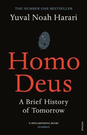 Homo Deus : A Brief History Of Tomorrow - Yuval Noah Harari