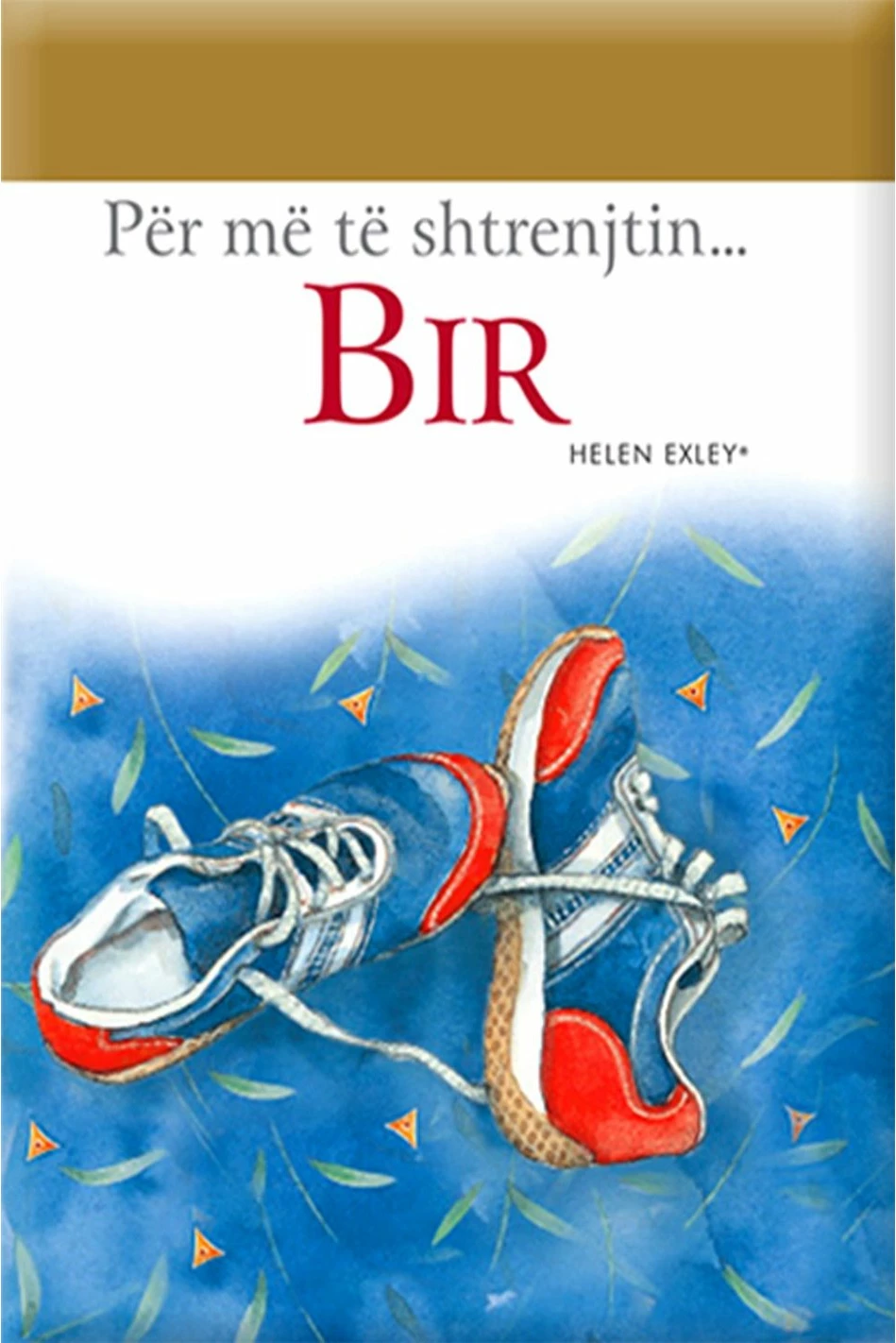 Per Me Te Shtrenjtin Bir - Helen Exley