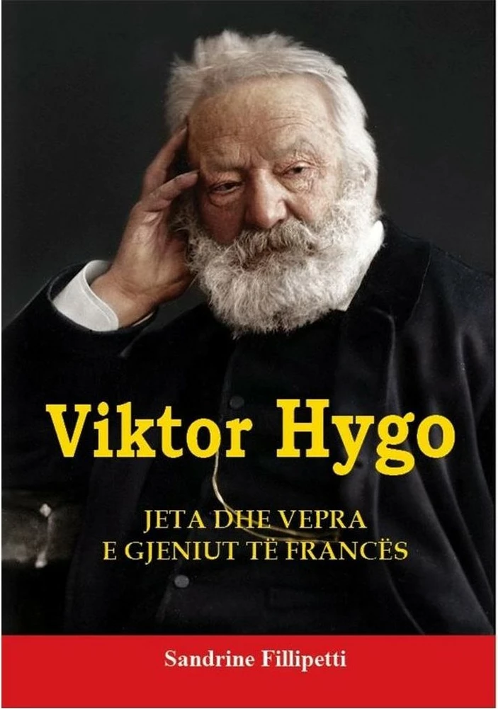Viktor Hygo Jeta Dhe Vepra - Sandrine Fillipetti