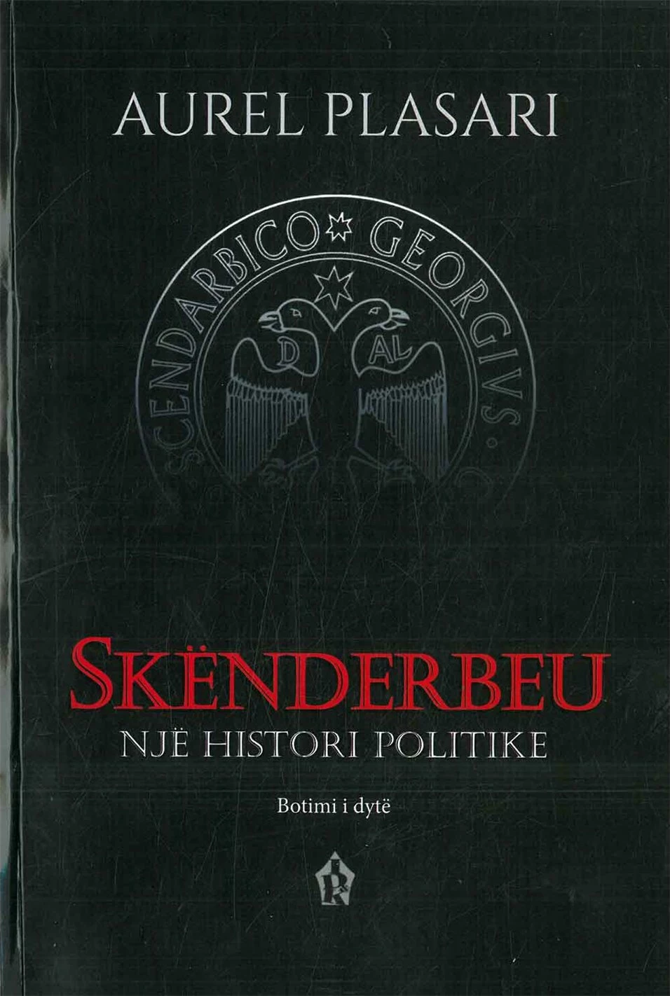 Skenderbeu Nje Histori Politike - Aurel Plasari
