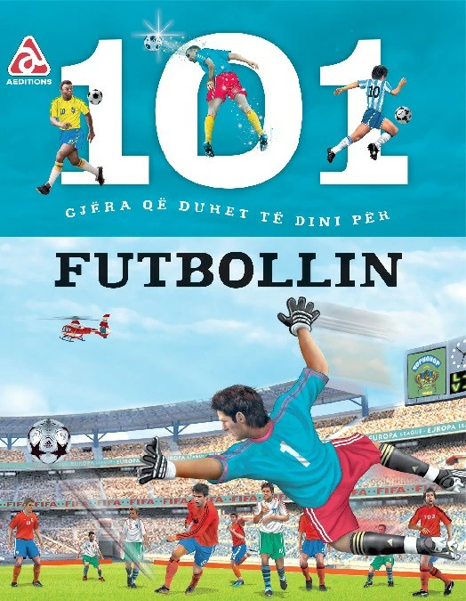 101 Gjëra që Duhet të Dini për Futbollin