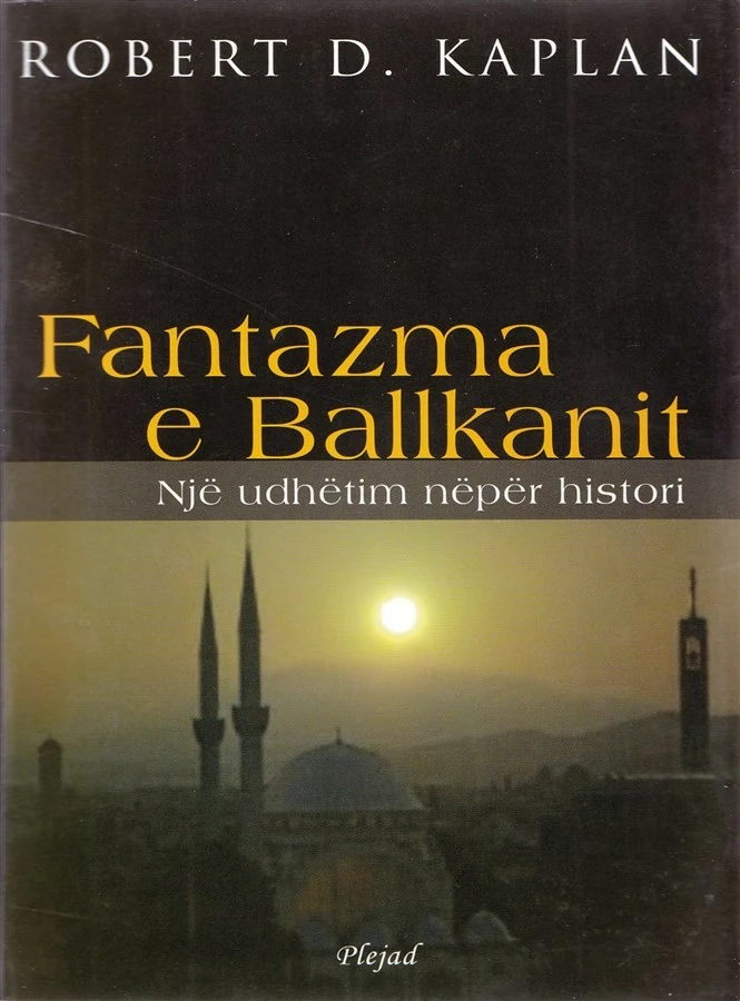 Fantazma E Ballkanit, Nje Udhetim Neper Histori - Robert D. Kaplan
