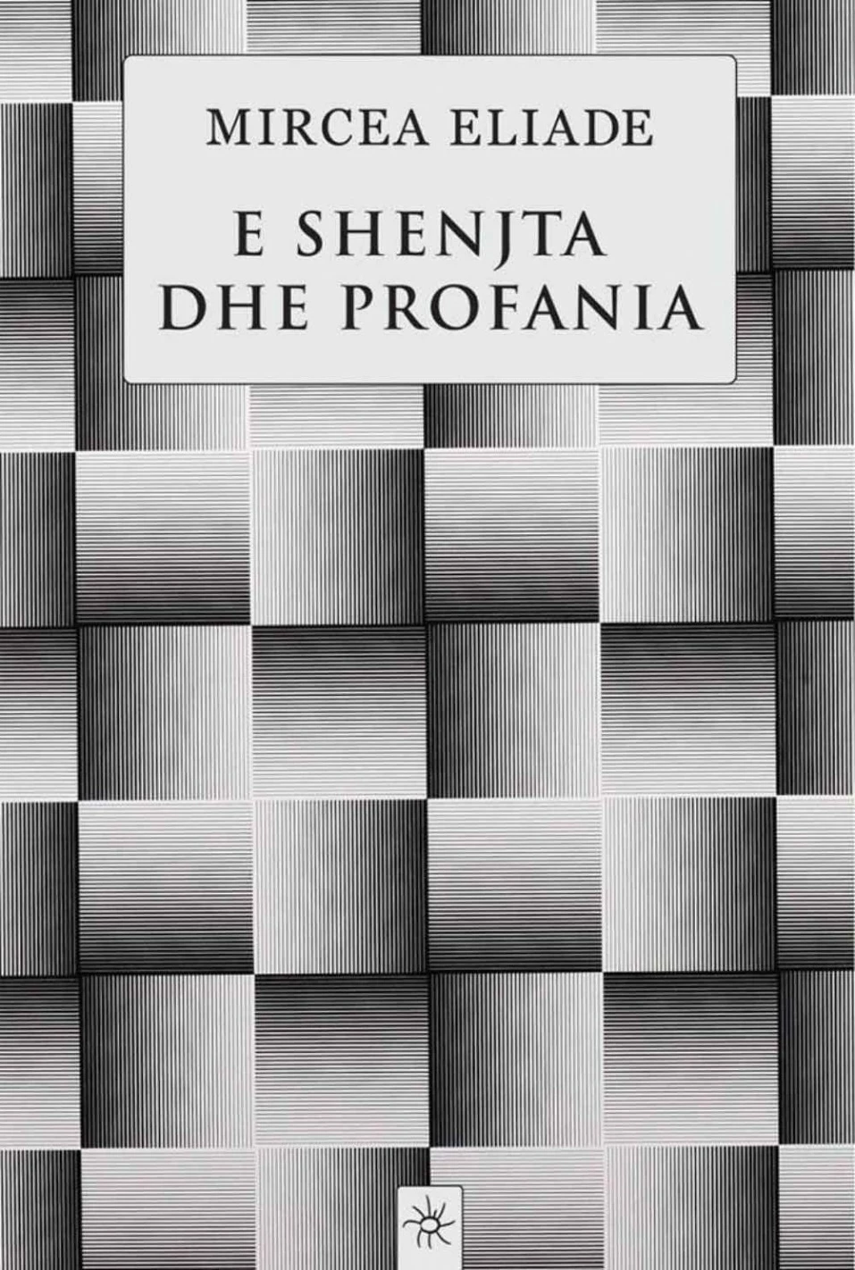 E Shenjta Dhe Profania - Mircea Eliade