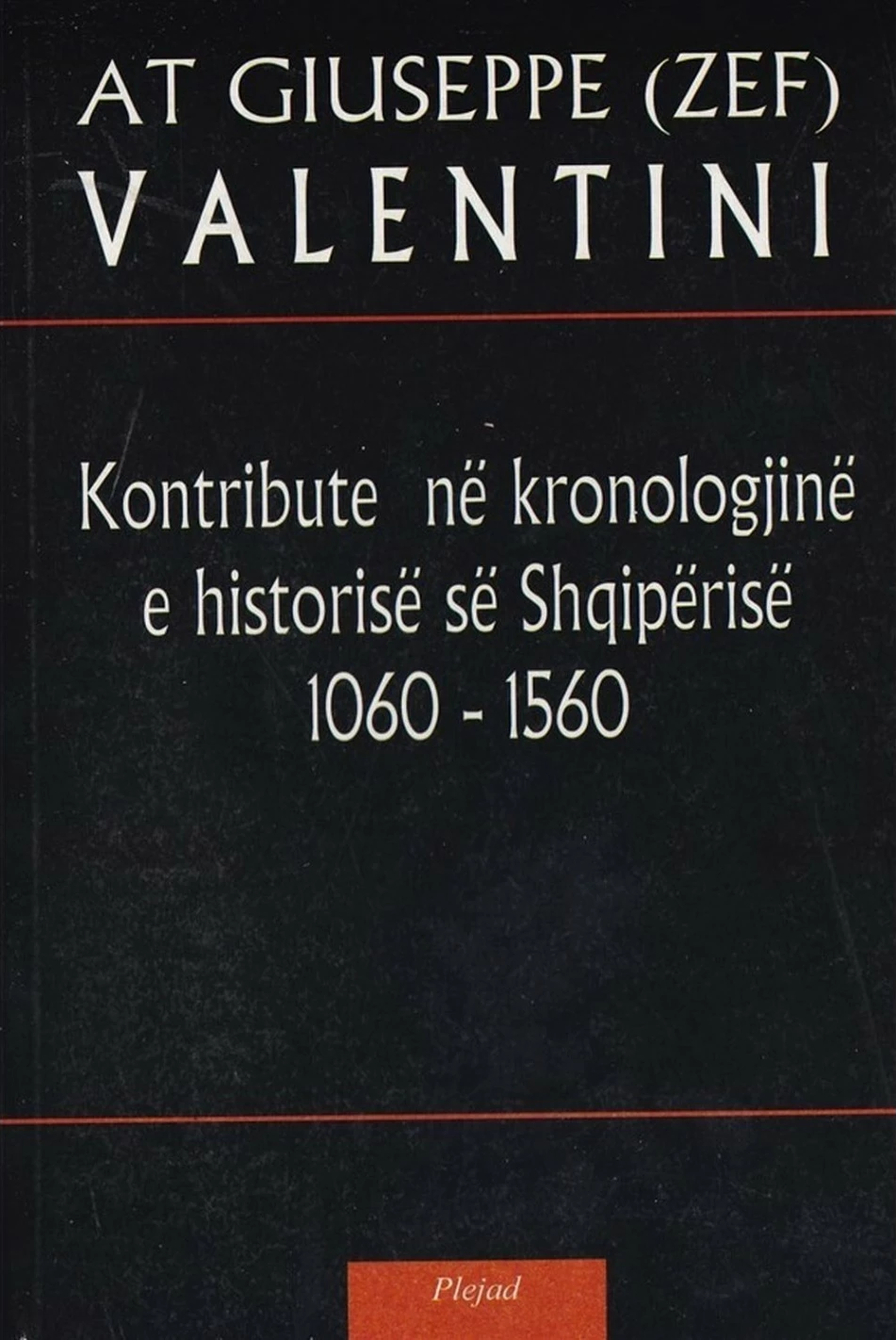 Kontribute Ne Kronologjine E Historise Se Shqiperise 1060-1560 - At Giuseppe Valentini