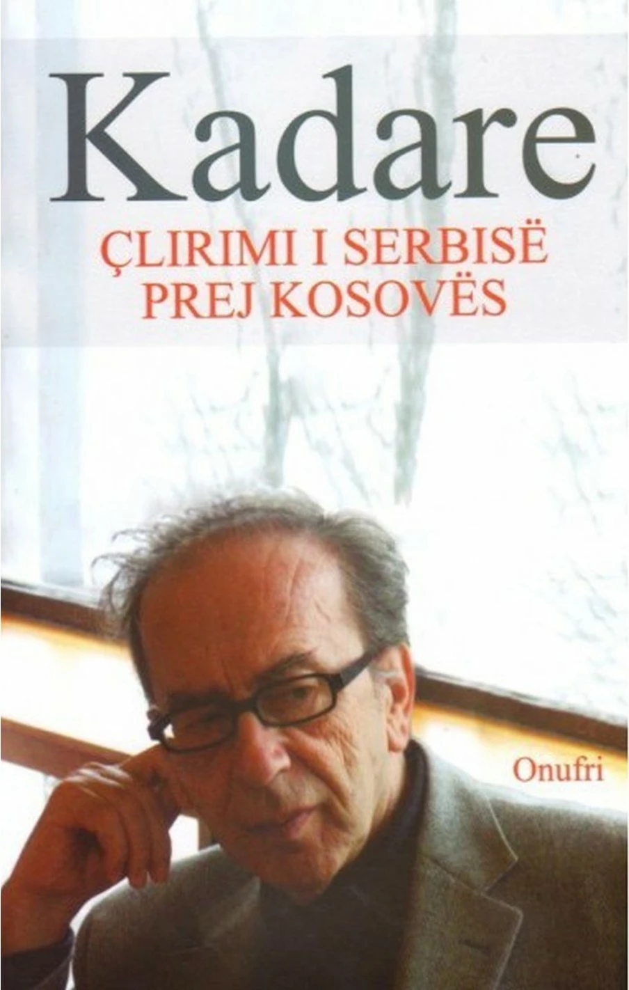 Clirimi I Serbise Prej Kosoves - Ismail Kadare