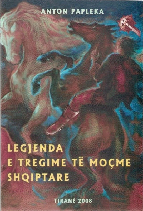 Legjenda E Tregime Te Mocme Shqiptare - ANTON PAPLEKA