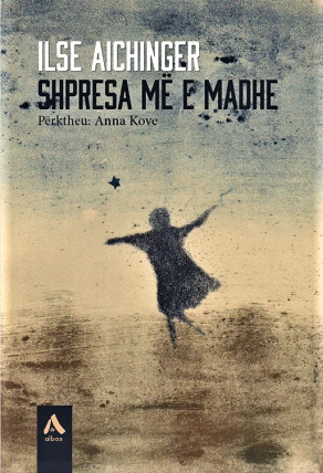 Shpresa Me E Madhe - Ilse Aichinger