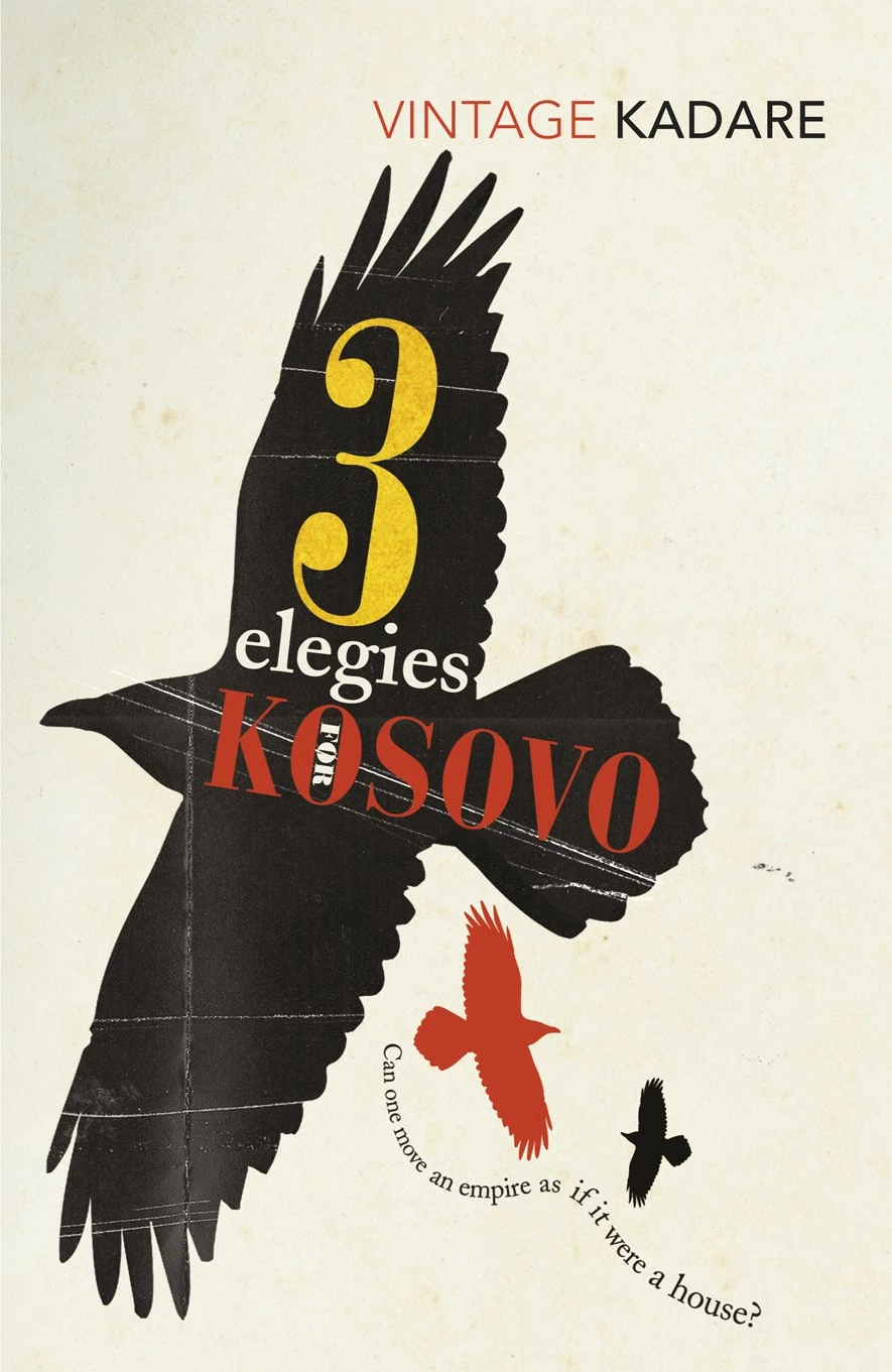 Three Elegies For Kosovo - ISMAIL KADARE