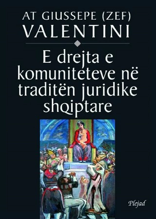 E Drejta E Komnuniteteve Ne Traditen Juridike Shqiptare - Zef Valentini
