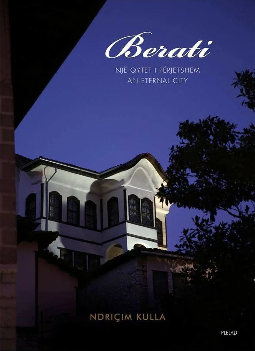 Berati Nje Qytet I Perjetshem An Eternal City - Ndricim Kulla